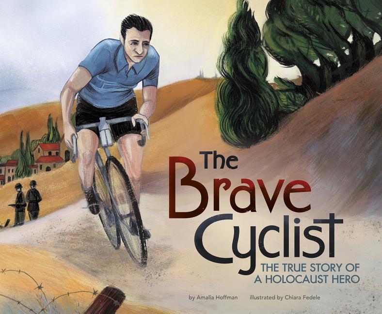 The Brave Cyclist: The True Story of a Holocaust Hero