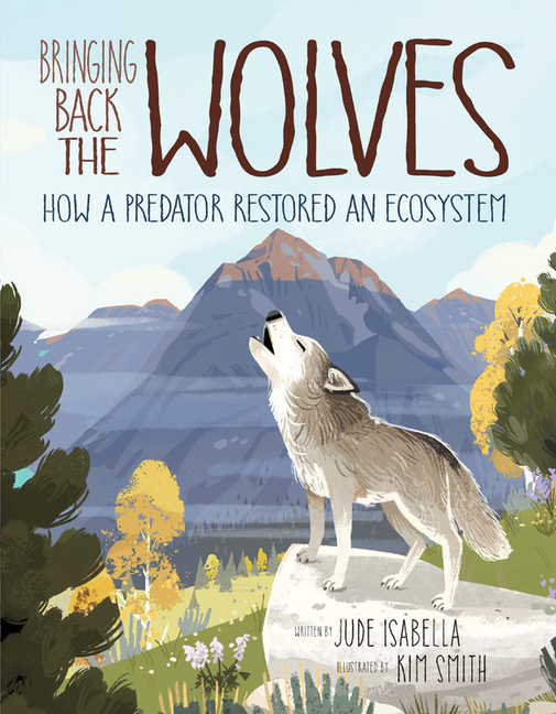 Bringing Back the Wolves: How a Predator Restored an Ecosystem