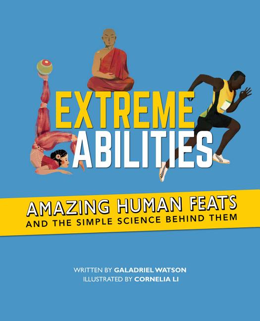 Extreme Abilities: Amazing Human Feats and the Simple Science Behind Them