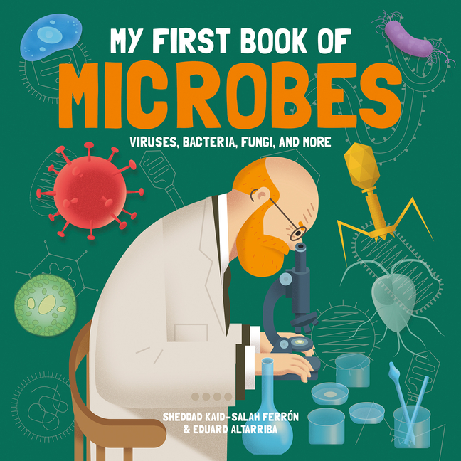 My First Book of Microbes: Viruses, Bacteria, Fungi, and More