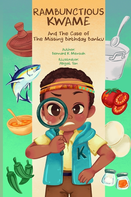 Rambunctious Kwame And The Case of The Missing Birthday Banku