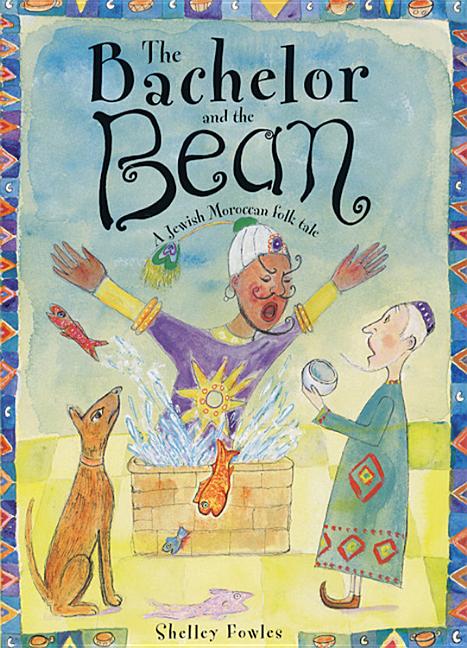 The Bachelor and the Bean: A Jewish Moroccan Folk Tale