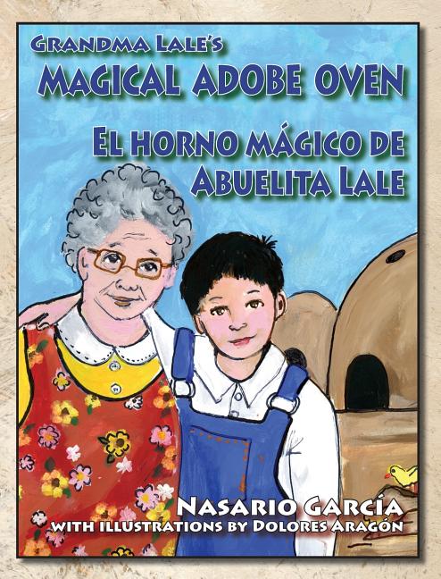 Grandma Lale's Magical Adobe Oven / El horno mágico de Abuelita Lale
