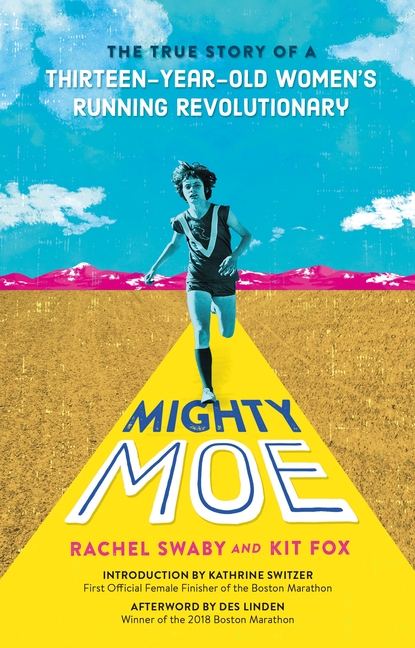 Mighty Moe: The True Story of a Thirteen-Year-Old Women's Running Revolutionary