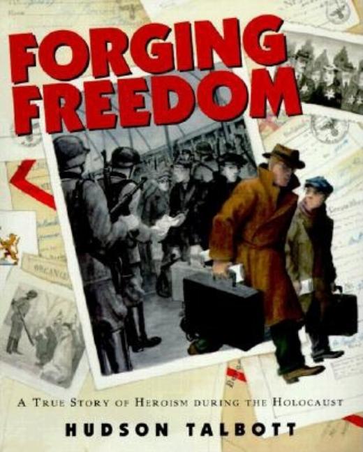 Forging Freedom: A True Story of Heroism During the Holocaust