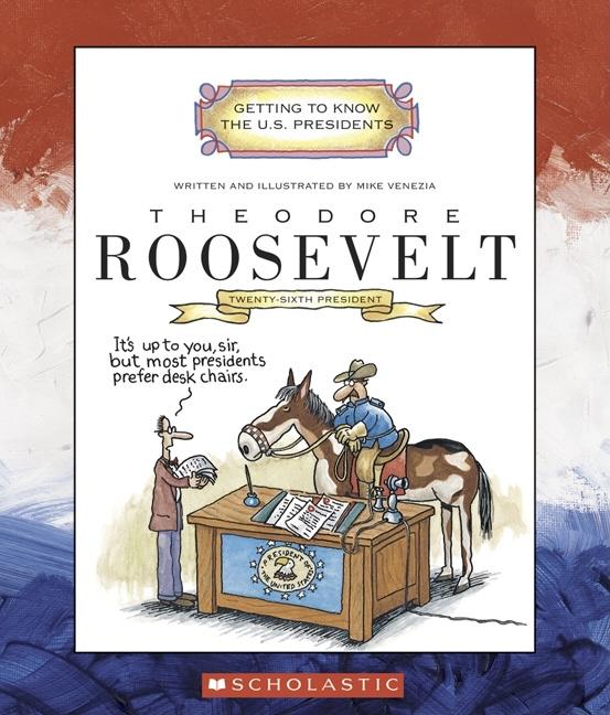 Theodore Roosevelt: Twenty-Sixth President: 1901-1909