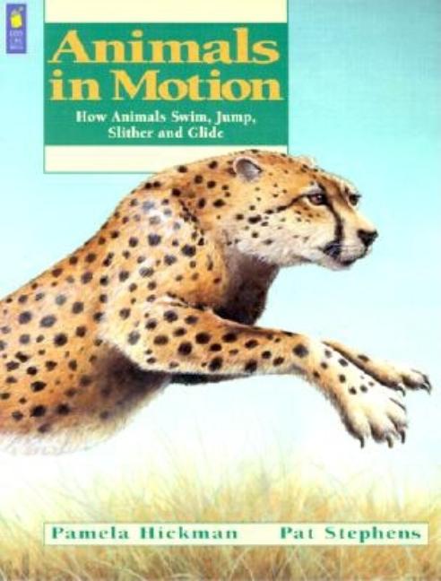 Animals in Motion: How Animals Swim, Jump, Slither and Glide