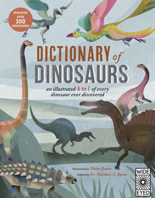 Dictionary of Dinosaurs: An Illustrated A to Z of Every Dinosaur Ever Discovered