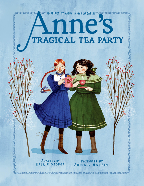 Anne's Tragical Tea Party: Inspired by Anne of Green Gables