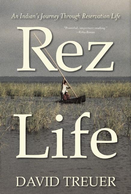 Rez Life: An Indian's Journey Through Reservation Life
