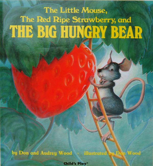 Little Mouse, the Red Ripe Strawberry, and the Big Hungry Bear, The