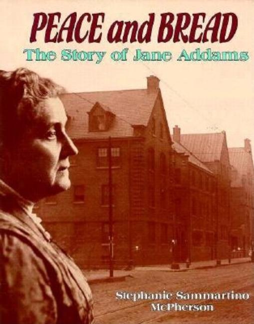 Peace and Bread: The Story of Jane Addams