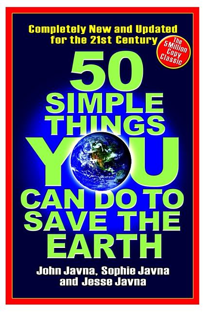 50 Simple Things You Can Do to Save the Earth