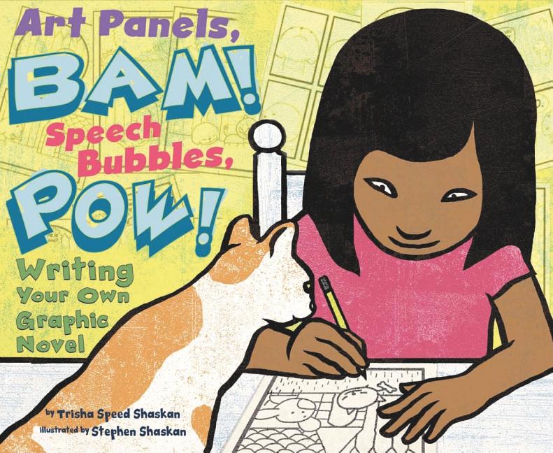 Art Panels, BAM! Speech Bubbles, POW!: Writing Your Own Graphic Novel