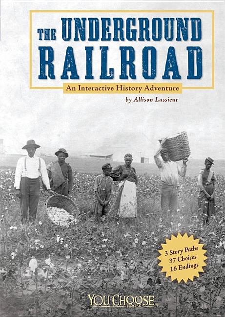 Underground Railroad, The: An Interactive History Adventure