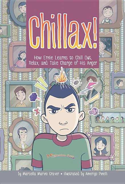 Chillax!: How Ernie Learns to Chill Out, Relax, and Take Charge of His Anger
