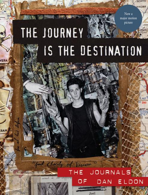 The Journey Is the Destination: The Journals of Dan Eldon (Revised)