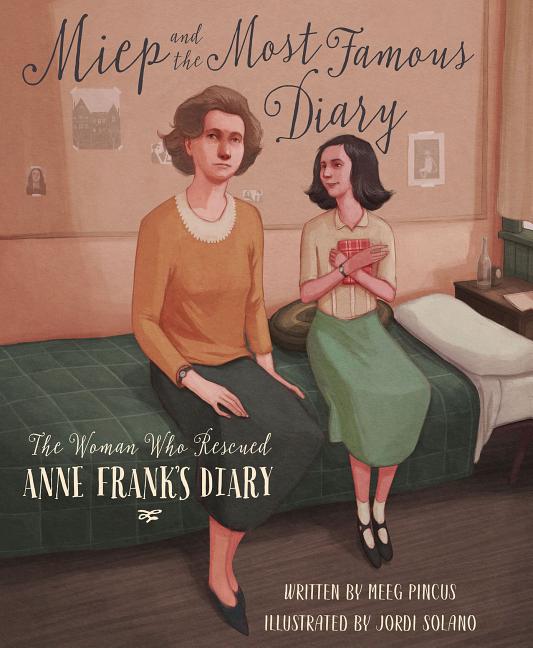 Miep and the Most Famous Diary: The Woman Who Rescued Anne Frank's Diary