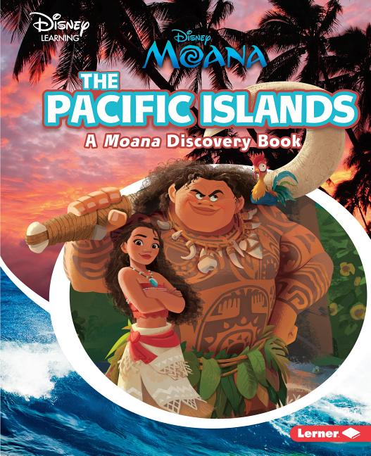 The Pacific Islands: A Moana Discovery Book