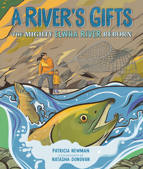 River's Gifts, A: The Mighty Elwha River Reborn