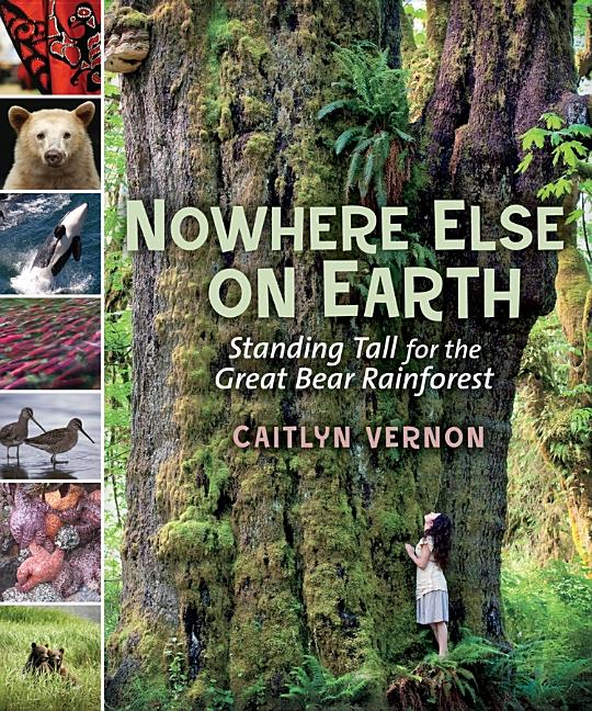Nowhere Else on Earth: Standing Tall for the Great Bear Rainforest