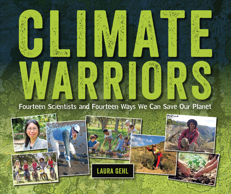 Climate Warriors: Fourteen Scientists and Fourteen Ways We Can Save Our Planet