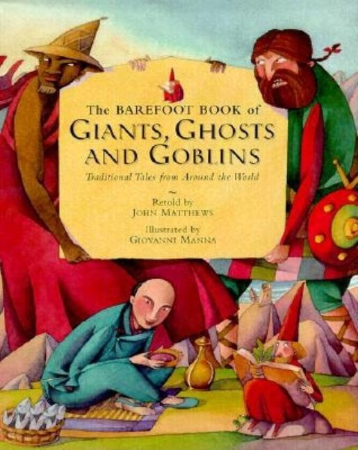 The Barefoot Book of Giants, Ghosts and Goblins: Traditional Tales from Around the World