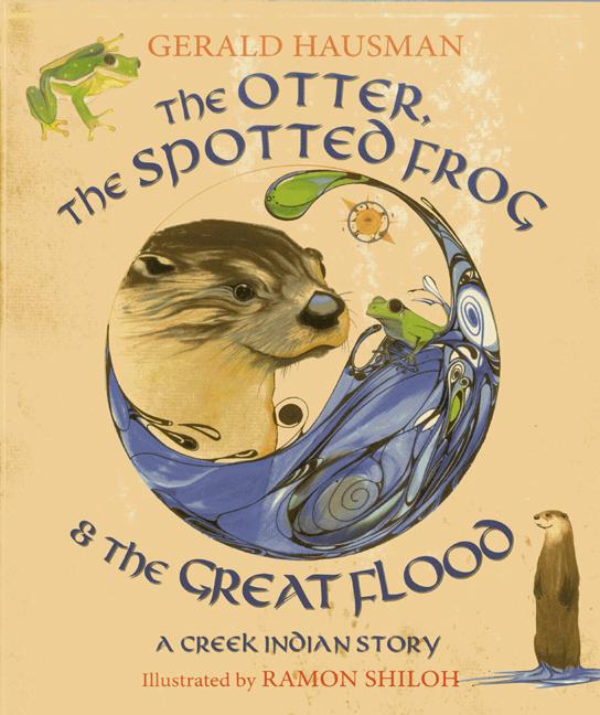 Otter, the Spotted Frog & the Great Flood, The: A Creek Indian Story