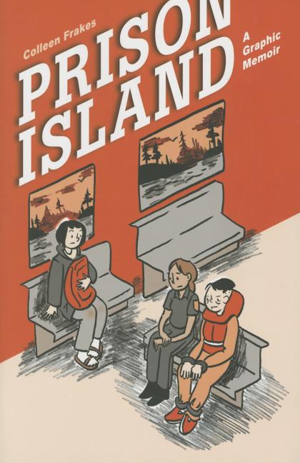 Prison Island: A Graphic Memoir