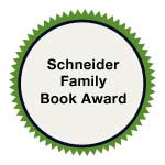 Schneider Family Book Award, 2004-2022