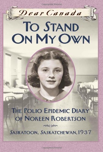 To Stand on My Own: The Polio Epidemic Diary of Noreen Robertson