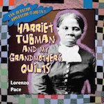 Harriet Tubman and My Grandmother's Quilts