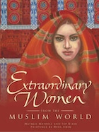 Extraordinary Women from the Muslim World