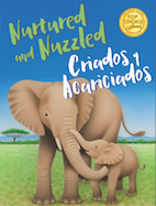 Nurtured and Nuzzled / Criados y acariciados