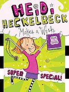Heidi Heckelbeck Makes a Wish: Super Special!