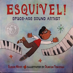 Esquivel!: Space-Age Sound Artist