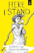 Here I Stand: Stories That Speak for Freedom