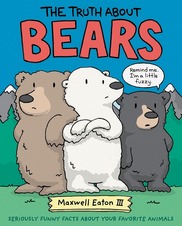 The Truth about Bears: Seriously Funny Facts about Your Favorite Animals