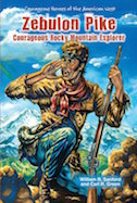 Zebulon Pike: Courageous Rocky Mountain Explorer
