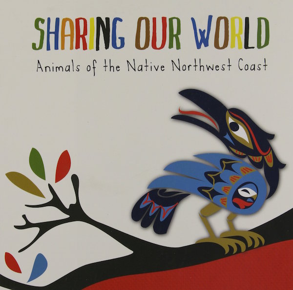 Sharing Our World: Animals of the Native Northwest Coast
