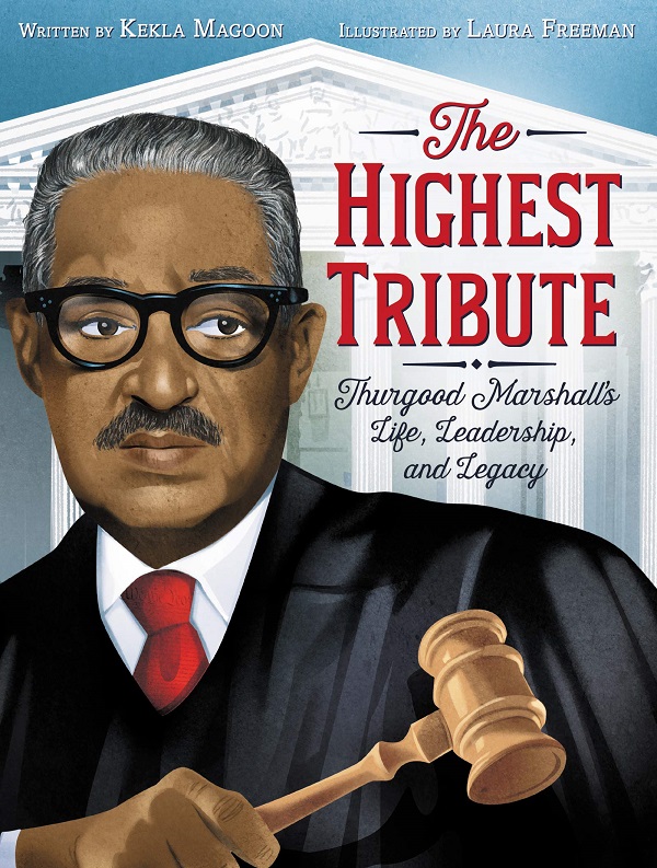 Highest Tribute, The: Thurgood Marshall's Life, Leadership, and Legacy