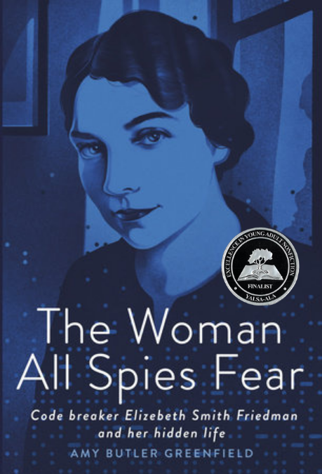 Woman All Spies Fear, The: Code Breaker Elizebeth Smith Friedman and Her Hidden Life