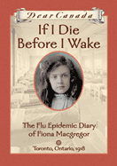 If I Die Before I Wake: The Flu Epidemic Diary of Fiona Macgregor
